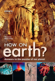 Title: How on Earth?: Answers to the puzzles of our planet, Author: Terence McCarthy