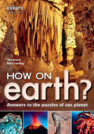 Title: How on Earth?: Answers to the puzzles of our planet, Author: Terence McCarthy