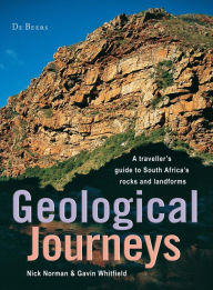 Title: Geological Journeys: A traveller's guide to South Africa's rocks and landforms, Author: Nick Norman