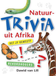 Title: Natuurtrivia Uit Afrika, Author: Dawid van Lill