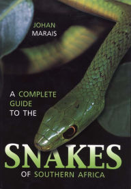 Title: A Complete Guide to the Snakes of Southern Africa, Author: Johan Marais