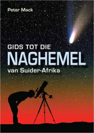 Title: Gids tot die Naghemel van Suider-Afrika, Author: Peter Mack