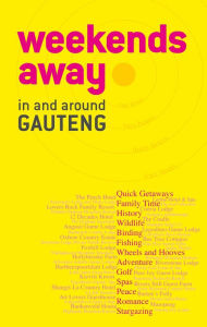 Title: Weekends away in and around Gauteng, Author: Diane Coetzer