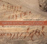 Title: Water, Stone and Legend: Rock Art of the Klein Karoo, Author: Renée Rust