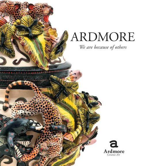 Ardmore. We Are Because of Others: The Story of Fée Halsted and Ardmore Ceramic Art