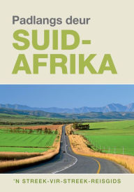 Title: Padlangs Deur Suid-Afrika: 'n Streek-vir-streek-reisgids, Author: Pat Hopkins