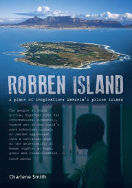 Title: Robben Island: A place of Inspiration: Mandela's Prison Island, Author: Charlene Smith