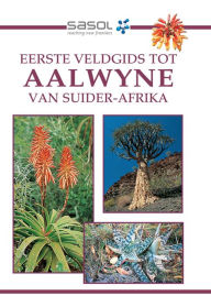 Title: Sasol Eerste Veldgids tot Aalwyne van Suider Afrika, Author: Gideon Smith