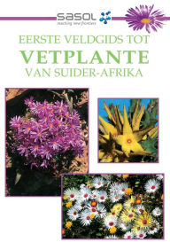 Title: Eerste Veldgids tot Vetplante van Suider Afrika, Author: John Manning