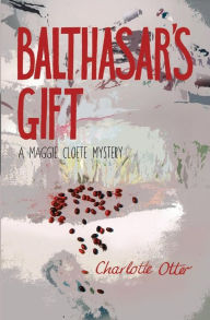 Title: Balthasar's Gift: A Maggie Cloete Mystery, Author: Charlotte Otter