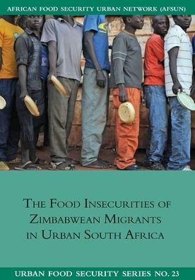 The Food Insecurities of Zimbabwean Migrants in Urban South Africa
