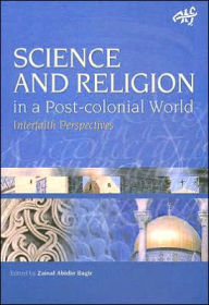 Title: Science and Religion in a Postcolonial World: Interfaith Perspectives, Author: Zainal A Bagir