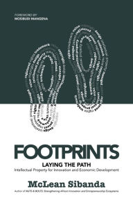 Title: Footprints: Laying the Path: Intellectual Property for Innovation and Economic Development, Author: McLean Sibanda