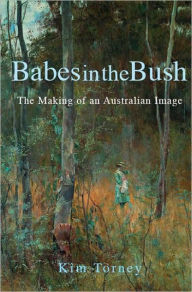 Title: Babes in the Bush: The Making of an Australian Image, Author: Kim Torney