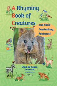 Title: A Rhyming Book of Creatures and their Fascinating Features!, Author: Olga de Sousa