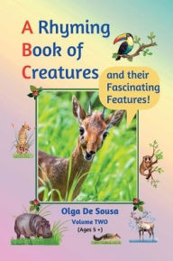 Title: A Rhyming Book of Creatures and their Fascinating Features!, Author: Olga de Sousa