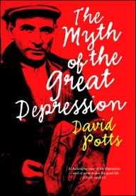 Title: The Myth of the Great Depression, Author: David Potts Dr