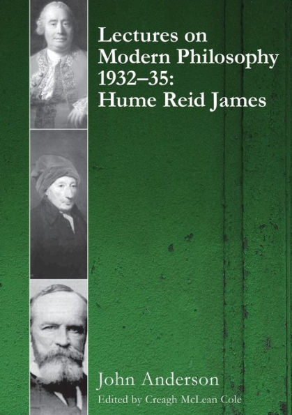 Lectures on Modern Philosophy 1932-35: Hume, Reid and James