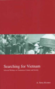 Title: Searching for Vietnam: Selected Writings on Vietnamese Culture and Society, Author: A. Terry Rambo