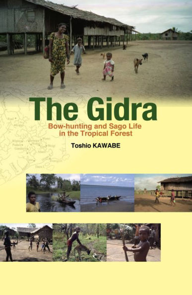 The Gidra: Bow-hunting and Sago Life in the Tropical Forest