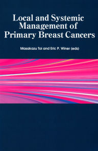 Title: Local and Systemic Management of Primary Breast Cancers, Author: Masakazu Toi