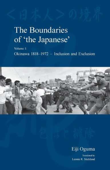 The Boundaries of 'the Japanese': Volume 1: Okinawa 1818-1972 - Inclusion and Exclusion