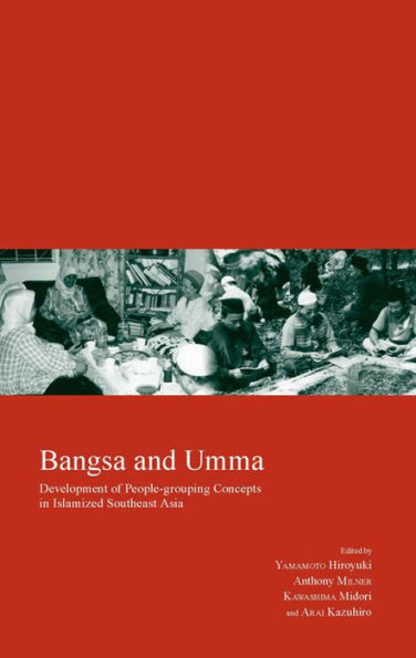 Bangsa and Umma: Development of People-grouping Concepts in Islamized Southeast Asia