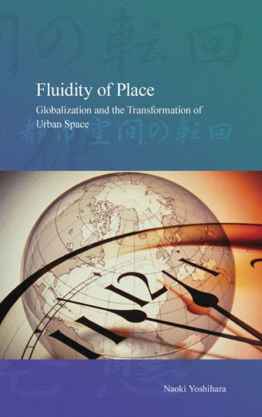 Fluidity of Place: Globalization and the Transformation Urban Space