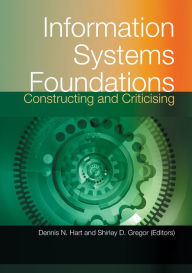 Title: Information Systems Foundations: Constructing and Criticising, Author: Dennis Hart