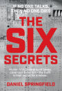 The Six Secrets: Hidden NSA underground bases, cover-ups & murder - the truth is kept secret for a reason