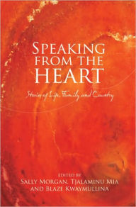 Title: Speaking from the Heart: Stories of Life, Family and Country, Author: Sally Morgan