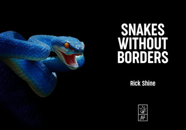 Snakes Without Borders: A collection of amazing stories from one of the world's leading herpetologists, who spent 50 years conducting research on snakes