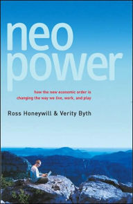 Title: NEO Power: How the New Economic Order Is Changing the Way We Live, Work, and Play, Author: Ross Honeywill