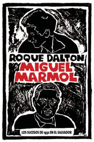 Title: Miguel Marmol: Los sucesos de 1932 en El Salvador, Author: Roque Dalton