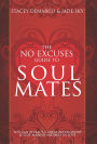 No Excuses Guide to Soul Mates: You Can Attract a Good Relationship and Stop Making Mistakes in Love