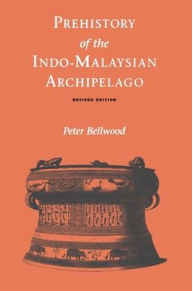 Title: Prehistory of the Indo-Malaysian Archipelago, Author: Peter Bellwood