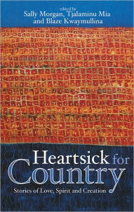 Title: Heartsick for Country: Stories of Love, Spirit and Creation, Author: Sally Morgan