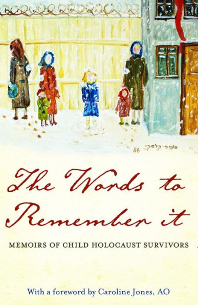 The Words to Remember It: memoirs of child Holocaust survivors