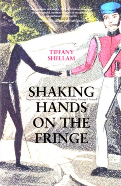 Shaking Hands on the Fringe: Negotiating the Aboriginal World at King George's Sound