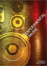 Title: Experimental Music: Audio Explorations in Australia, Author: Gail Priest