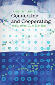 Title: Connecting and Cooperating: Social Capital and Public Policy, Author: Jenny M. Lewis