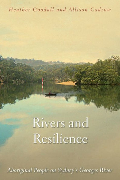 Rivers and Resilience: Aboriginal People on Sydney's Georges River