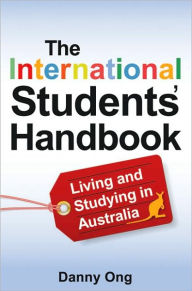 Title: The International Students' Handbook: Living and Studying in Australia, Author: Danny Ong