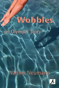 Title: Wobbles: An Olympic Story, Author: Nadine Neumann
