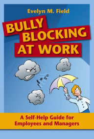 Title: Bully Blocking at Work, Author: Evelyn M. Field