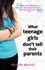 What Teenage Girl's Don't Tell Their Parents