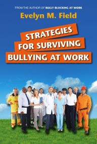 Title: Strategies For Surviving Bullying at Work, Author: Evelyn M. Field