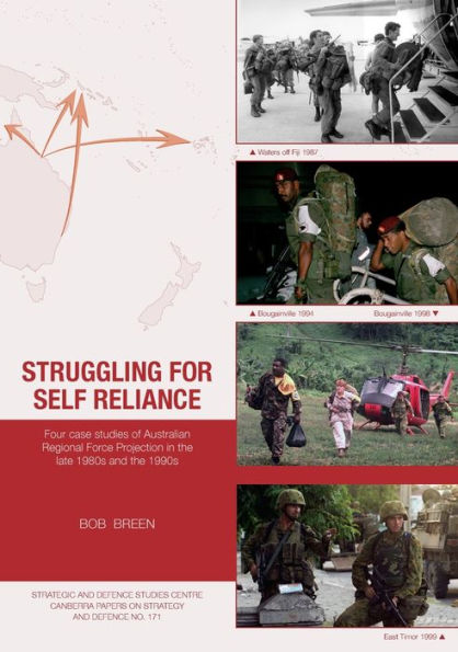 Struggling for Self Reliance: Four case studies of Australian Regional Force Projection in the late 1980s and the 1990s