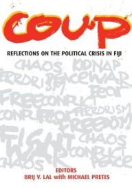 Title: Coup: Reflections on the Political Crisis in Fiji, Author: Brij V Lal