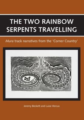 The Two Rainbow Serpents Travelling: Mura track narratives from the 'Corner Country'